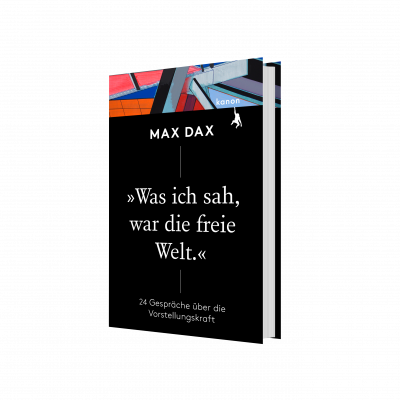 Max Dax Was ich sah, war die freie Welt