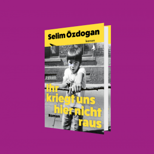 Selim Özdogan – Ihr kriegt uns hier nicht raus